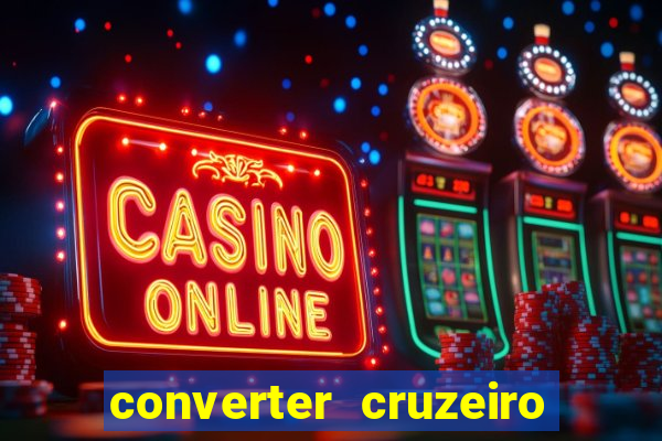 converter cruzeiro para real