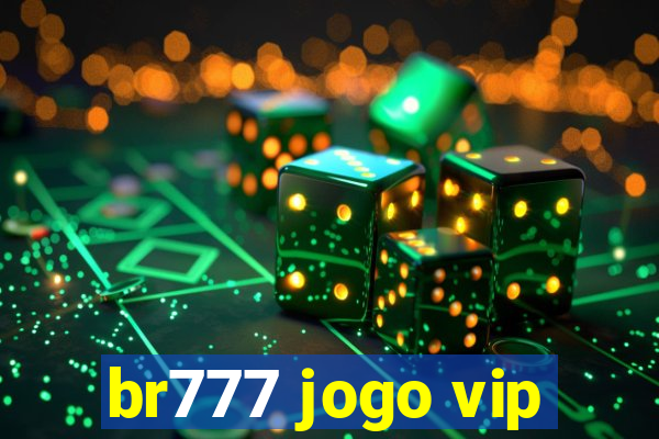 br777 jogo vip