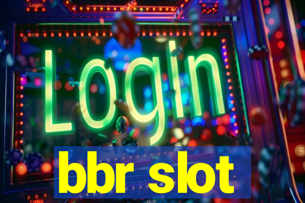 bbr slot