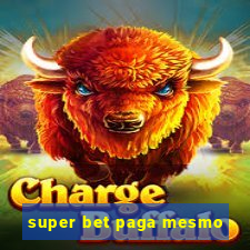 super bet paga mesmo