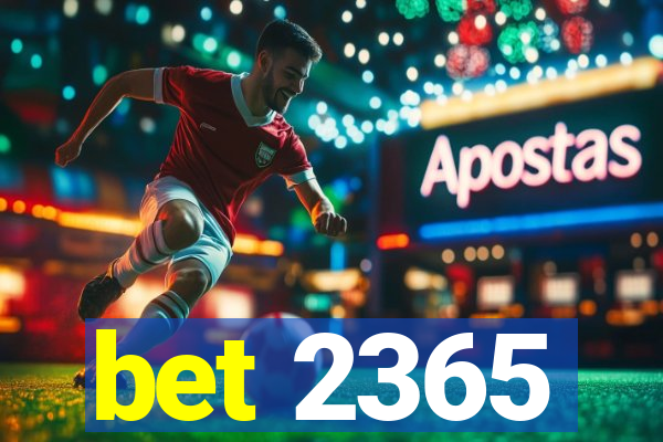 bet 2365