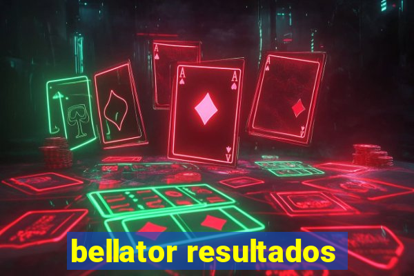 bellator resultados