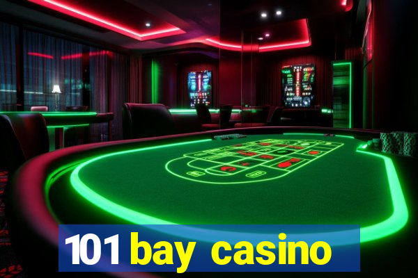 101 bay casino