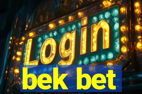 bek bet