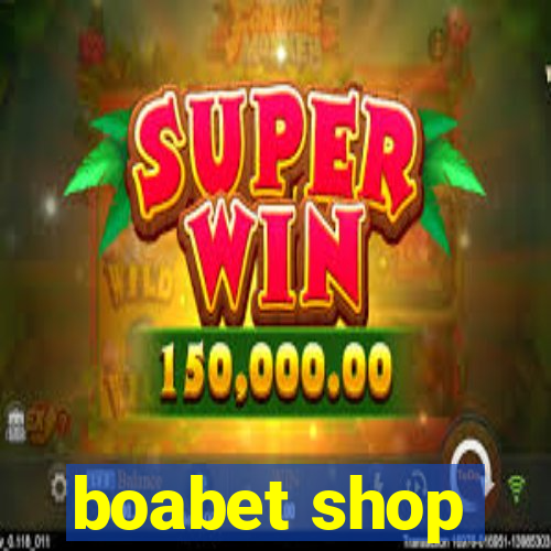 boabet shop