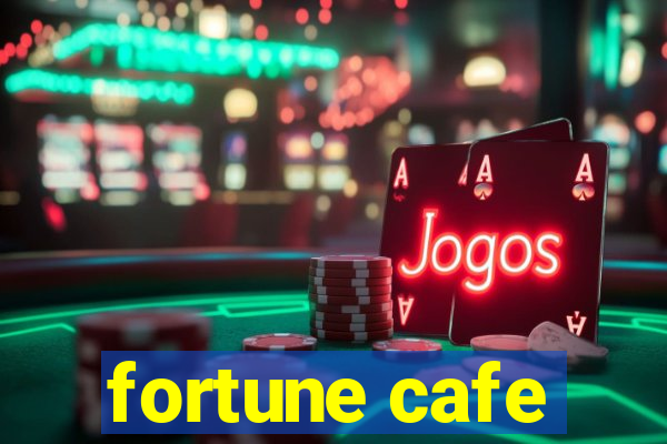 fortune cafe