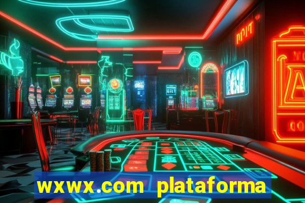 wxwx.com plataforma de jogos