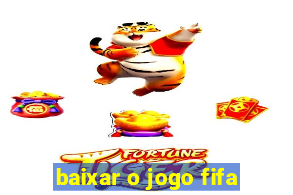 baixar o jogo fifa