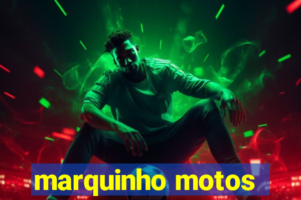 marquinho motos