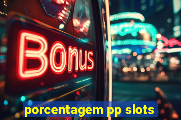 porcentagem pp slots