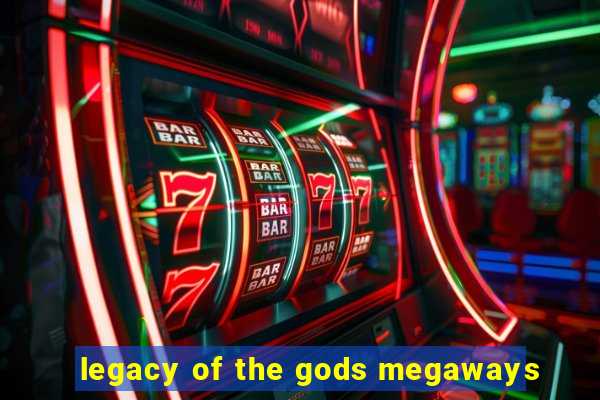 legacy of the gods megaways