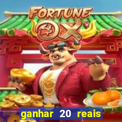 ganhar 20 reais agora no pix 2023