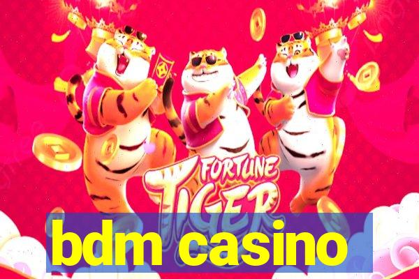 bdm casino