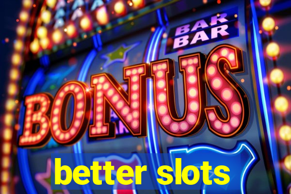 better slots