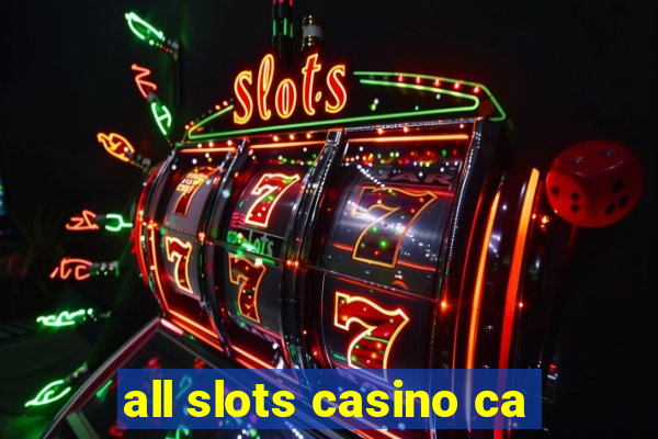 all slots casino ca