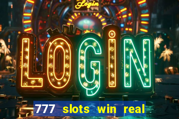 777 slots win real money online