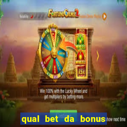 qual bet da bonus sem deposito