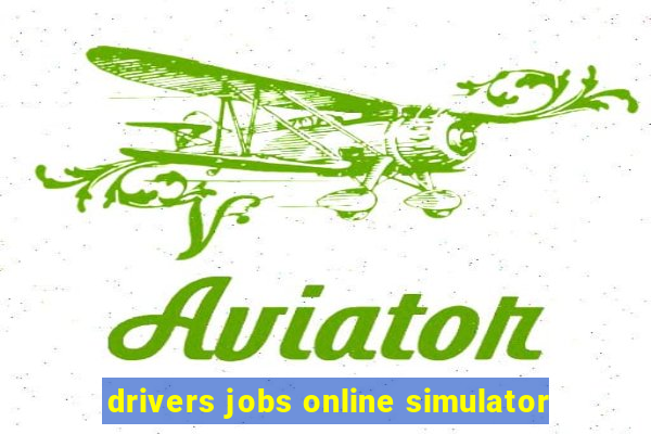 drivers jobs online simulator