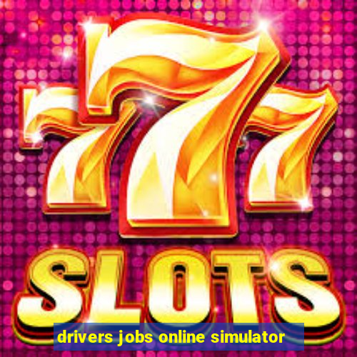 drivers jobs online simulator