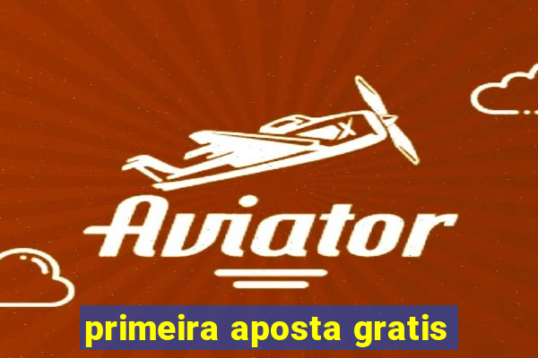 primeira aposta gratis