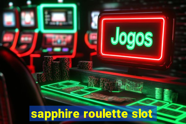 sapphire roulette slot