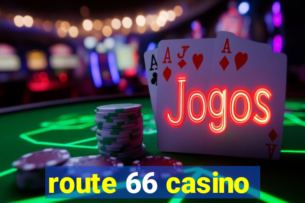 route 66 casino