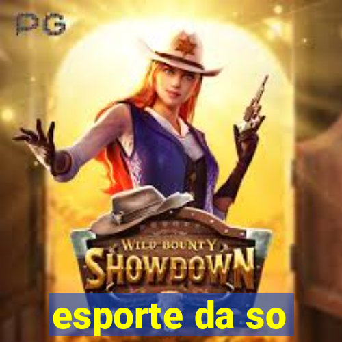 esporte da so