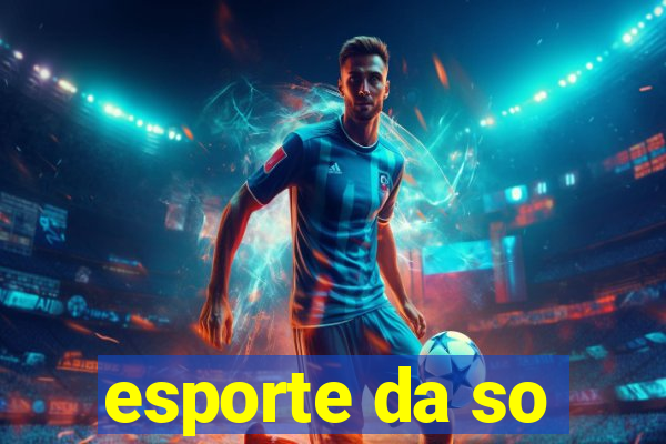 esporte da so