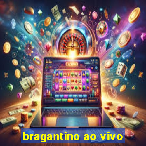 bragantino ao vivo