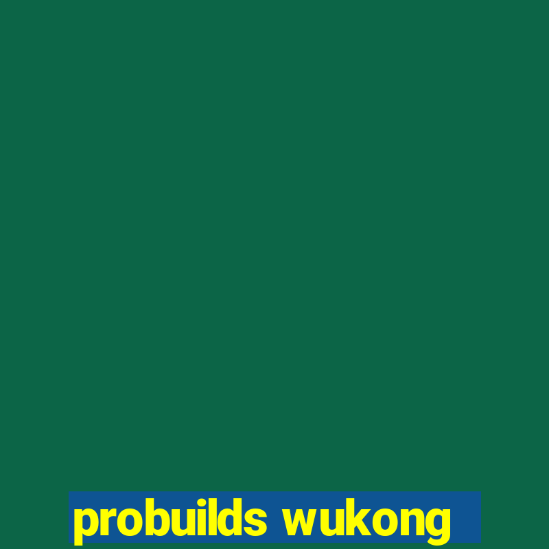 probuilds wukong