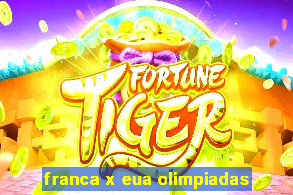 franca x eua olimpiadas