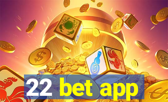 22 bet app