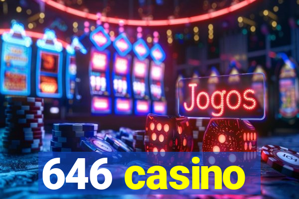 646 casino