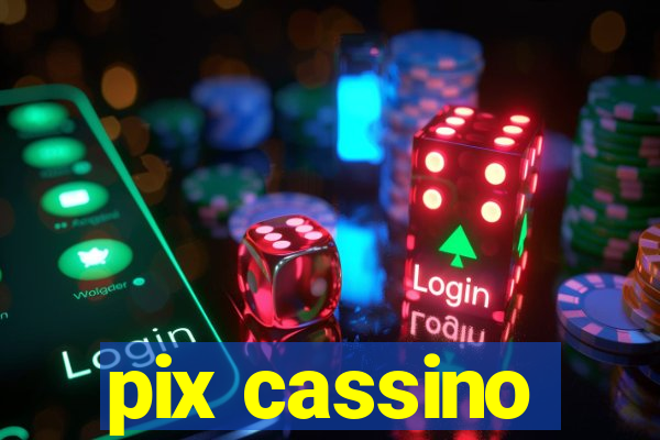 pix cassino