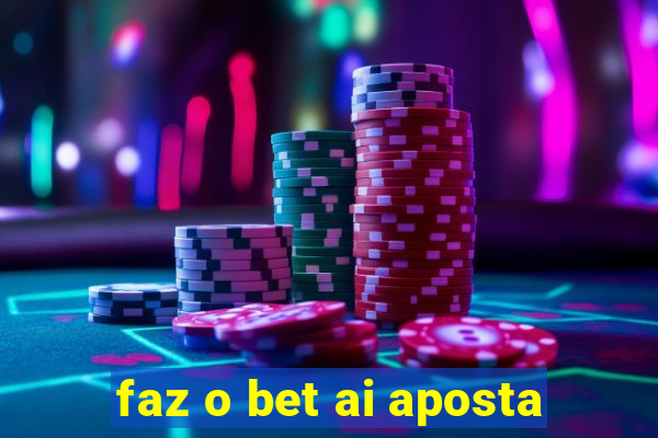 faz o bet ai aposta