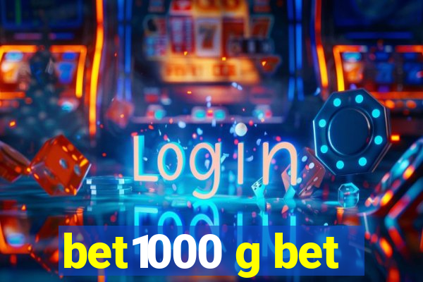 bet1000 g bet