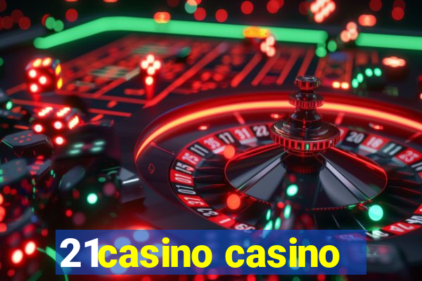 21casino casino