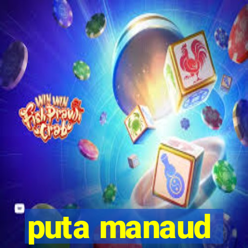 puta manaud