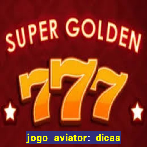 jogo aviator: dicas e melhor plataforma