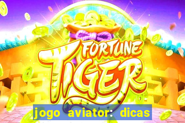 jogo aviator: dicas e melhor plataforma