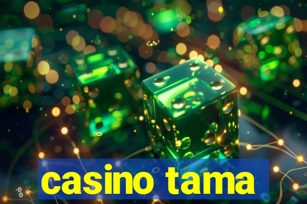 casino tama