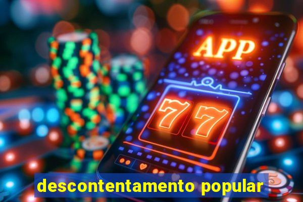 descontentamento popular