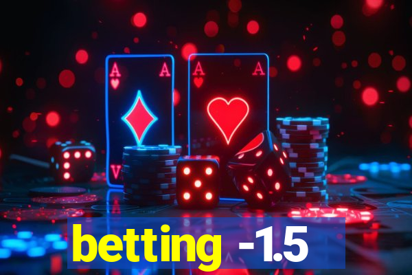 betting -1.5