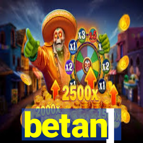 betan]