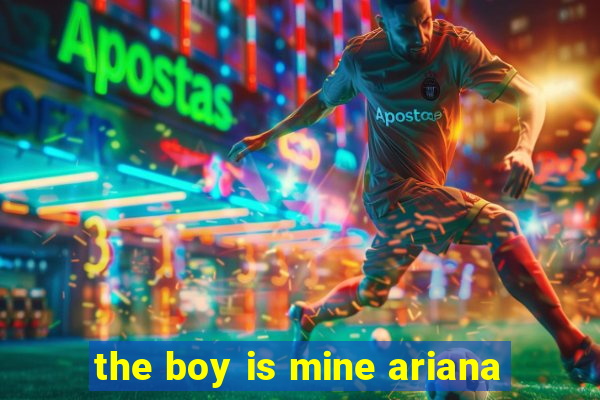 the boy is mine ariana