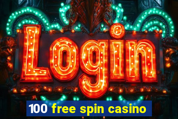 100 free spin casino