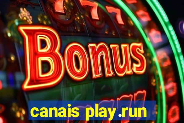 canais play.run