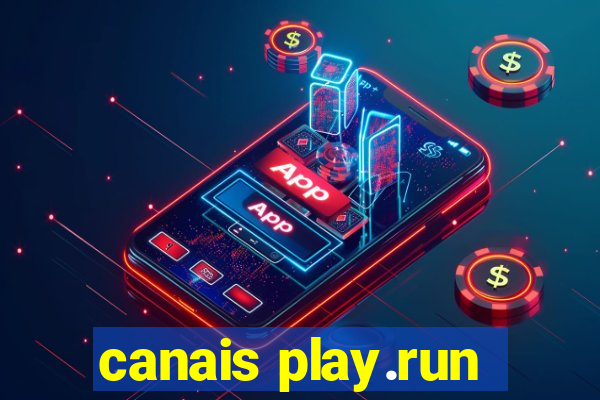 canais play.run