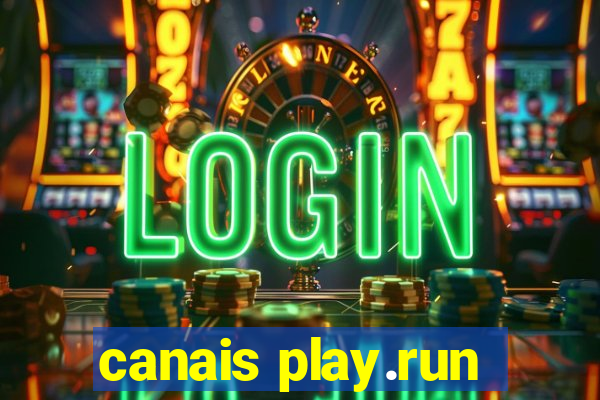 canais play.run