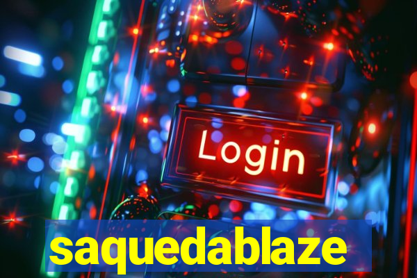 saquedablaze